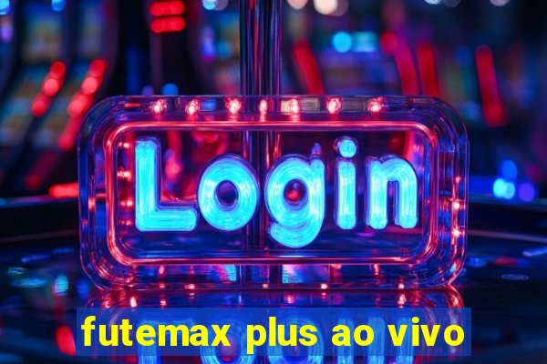 futemax plus ao vivo